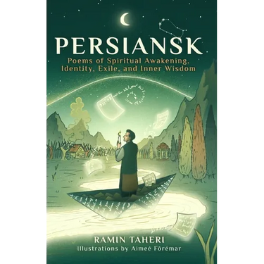 Persiansk: Poems of Spiritual Awakening, Identity, Exile, and Inner Wisdom