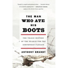The Man Who Ate His Boots: The Tragic History of the Search for the Northwest Passage