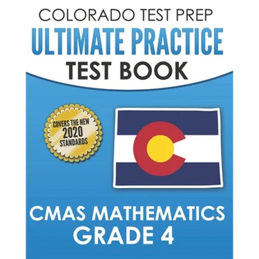 COLORADO TEST PREP Ultimate Practice Test Book CMAS Mathematics Grade 4: Includes 8 Complete CMAS Mathematics Assessments