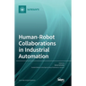 Human-Robot Collaborations in Industrial Automation