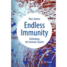 Endless Immunity: Rethinking the Immune System