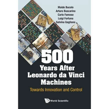500 Years After Leonardo Da Vinci Machines: Towards Innovation and Control