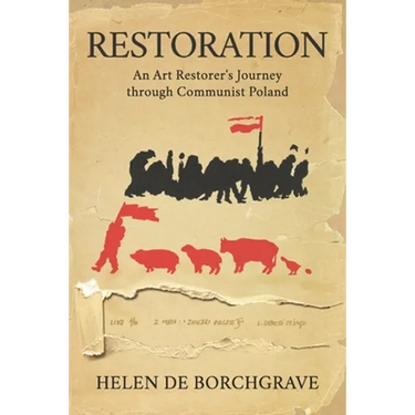 Restoration: An Art Restorer's Journey through Communist Poland