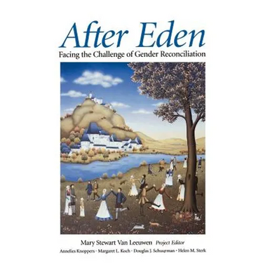 After Eden: Facing the Challenge of Gender Reconciliation
