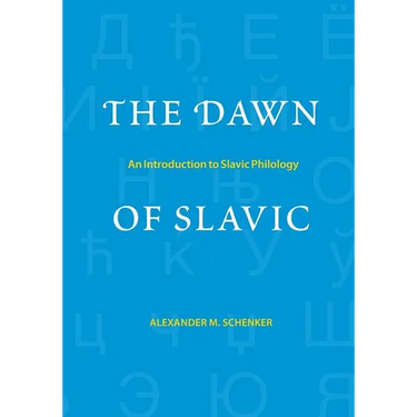 The Dawn of Slavic: An Introduction to Slavic Philology