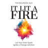 It Lit A Fire: Let Your Inner Spark Ignite a Change reAction