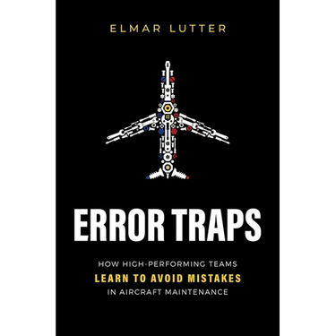 Error Traps: How High-Performing Teams Learn to Avoid Mistakes in Aircraft Maintenance