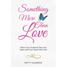 Something More Than Love: When Your Husband Dies and Takes Half Your Heart With Him