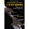 Lord Knows, At Least I Was There: Working with Stephen Sondheim