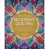 Anna Maria's Blueprint Quilting: Explore Color, Pattern, and Technique with 16 Joyful Projects from 4 Simple Design Structures