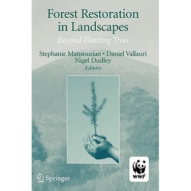 Forest Restoration in Landscapes: Beyond Planting Trees