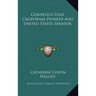 Cornelius Cole California Pioneer and United States Senator