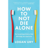 How to Not Die Alone: The Surprising Science That Will Help You Find Love