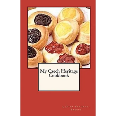 My Czech Heritage Cookbook