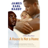 A House Is Not a Home: A B-Boy Blues Novel