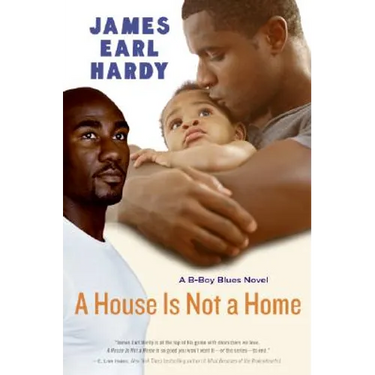 A House Is Not a Home: A B-Boy Blues Novel