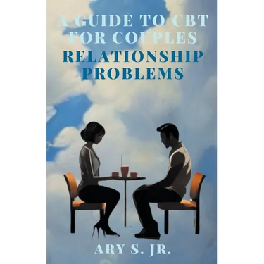 A Guide to CBT for Couples Relationship Problems
