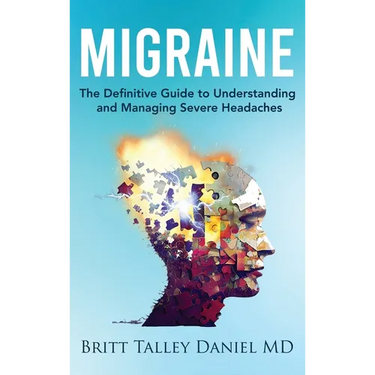 Migraine: The Definitive guide to Understanding and Managing Severe Headaches