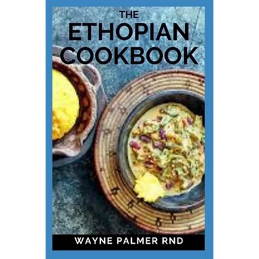 The Ethopian Cookbook: Recipes and Traditions from the Horn of Africa