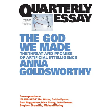 The God We Made: The Threat and Promise of Artificial Intelligence; Quarterly Essay 102