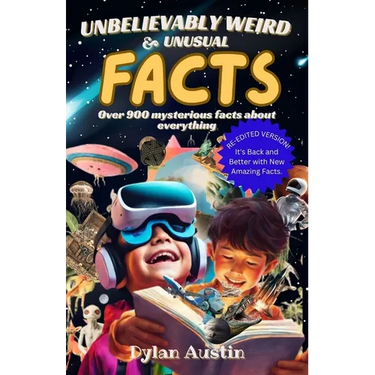 Unbelievably Weird And Unusual Facts Book: Over 900 Mysterious And Interesting Facts About Everything For Smart Kids And Curious Minds