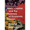 Marx, Capital, and the Madness of Economic Reason