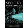 Spooky North Carolina: Tales of Hauntings, Strange Happenings, and Other Local Lore