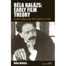 Béla Balázs: Early Film Theory: Visible Man and the Spirit of Film