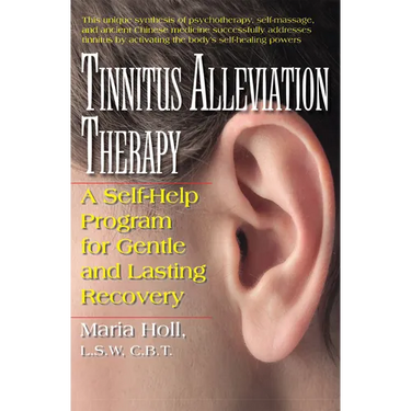Tinnitus Alleviation Therapy: A Self-Help Program for Gentle and Lasting Recovery