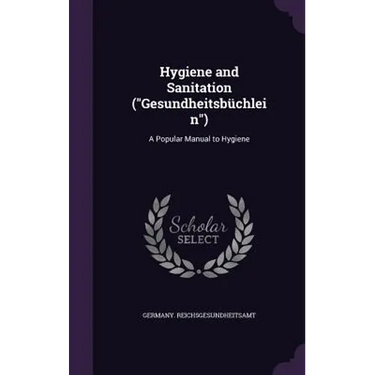 Hygiene and Sanitation ("Gesundheitsbüchlein"): A Popular Manual to Hygiene