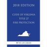 Code of Virginia - Title 27 - Fire Protection (2018 Edition)