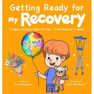 Getting Ready for My Recovery: Surgery Recovery Book for Kids - From Hospital to Home