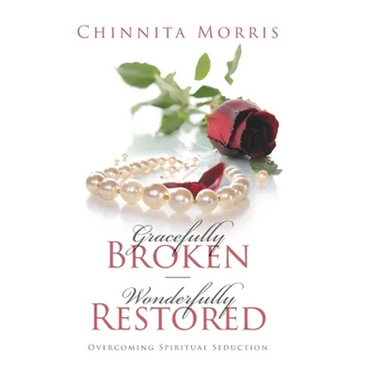Gracefully broken Wonderfully restored: Overcoming Spiritual Seduction