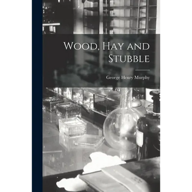Wood, Hay and Stubble