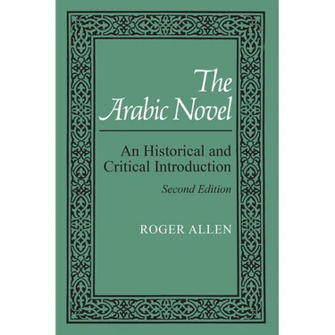 The Arabic Novel: An Historical and Critical Introduction, Second Edition