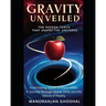 Gravity Unveiled: The Hidden Force That Shapes the Universe: From Falling Apples to Black Holes: A Journey Through Space, Time, and the Nature of Real