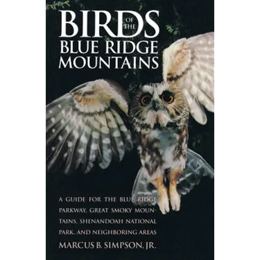 Birds of the Blue Ridge Mountains: A Guide for the Blue Ridge Parkway, Great Smoky Mountains, Shenandoah National Park, and Neighboring Areas