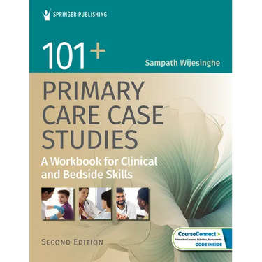 101+ Primary Care Case Studies: A Workbook for Clinical and Bedside Skills