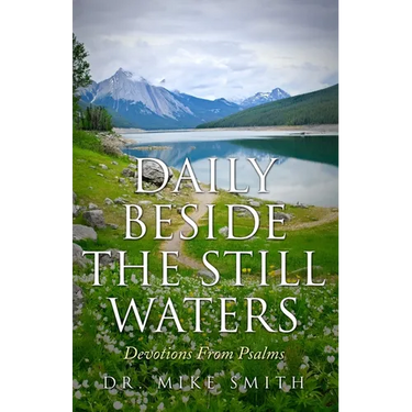Daily Beside The Still Waters: Devotions From Psalms