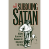 Subduing Satan: Religion, Recreation, and Manhood in the Rural South, 1865-1920