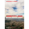 Identity and Ecclesiology: Their Relationship Among Select African Theologians