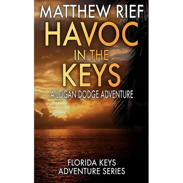 Havoc in the Keys: A Logan Dodge Adventure (Florida Keys Adventure Series Book 24)