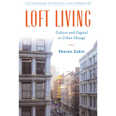 Loft Living: Culture and Capital in Urban Change