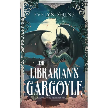The Librarian's Gargoyle: A Cozy Sapphic Monster Romantasy