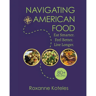 Navigating American Food: Eat Smarter. Feel Better. Live Longer.