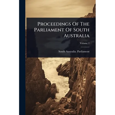 Proceedings Of The Parliament Of South Australia