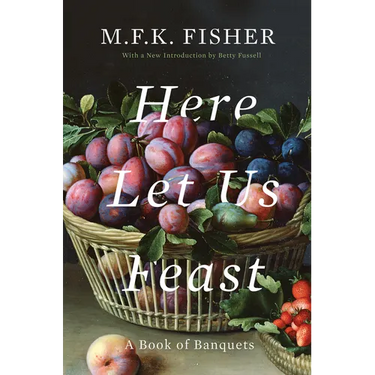 Here Let Us Feast: A Book of Banquets
