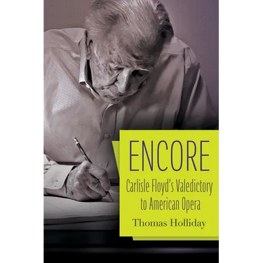 Encore: Carlisle Floyd's Valedictory to American Opera