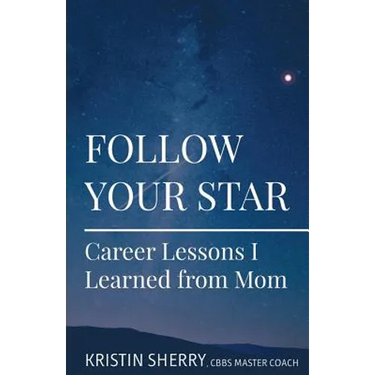 Follow Your Star: Career Lessons I Learned from Mom