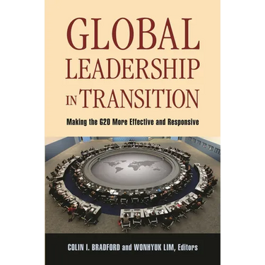 Global Leadership in Transition: Making the G20 More Effective and Responsive